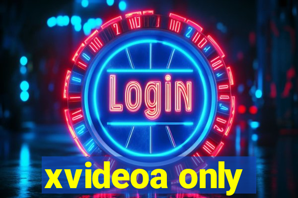 xvideoa only